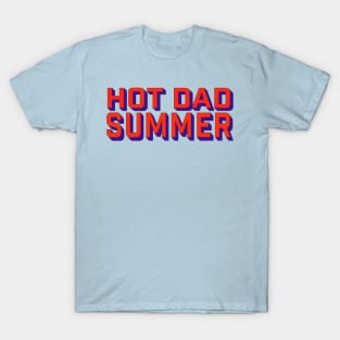 Hot dad summer T-Shirt